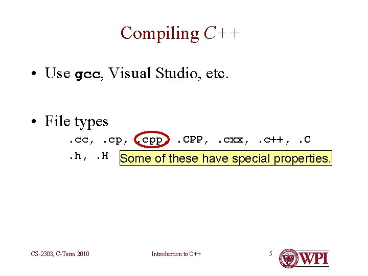 Compiling C++ • Use gcc, Visual Studio, etc. • File types. cc, . cpp, Compiling C++ • Use gcc, Visual Studio, etc. • File types. cc, . cpp,
