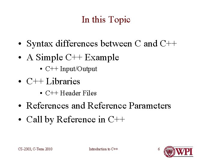 In this Topic • Syntax differences between C and C++ • A Simple C++ In this Topic • Syntax differences between C and C++ • A Simple C++