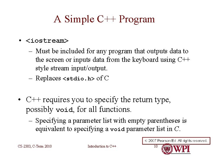 A Simple C++ Program • <iostream> – Must be included for any program that A Simple C++ Program • <iostream> – Must be included for any program that