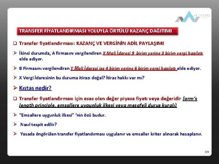 TRANSFER FİYATLANDIRMASI YOLUYLA ÖRTÜLÜ KAZANÇ DAĞITIMI q Transfer fiyatlandırması: KAZANÇ VE VERGİNİN ADİL PAYLAŞIMI