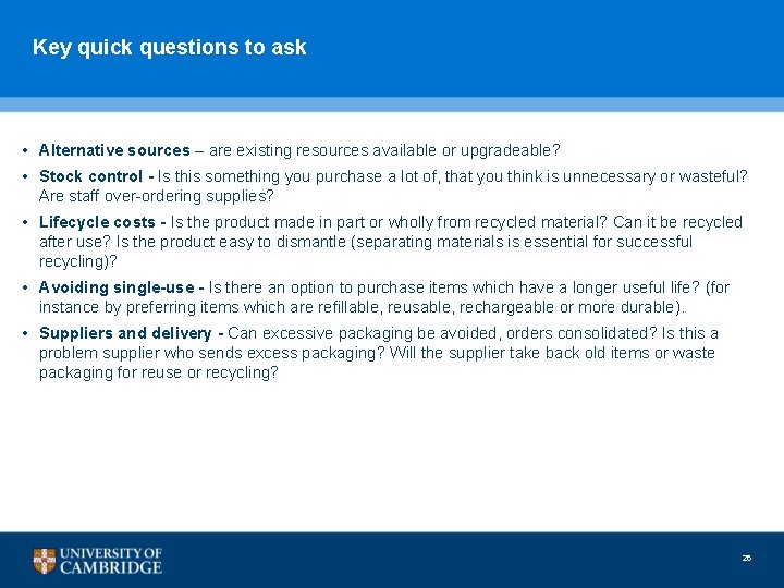 Key quick questions to ask • Alternative sources – are existing resources available or
