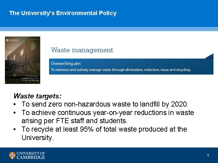 The University’s Environmental Policy Waste targets: • To send zero non-hazardous waste to landfill