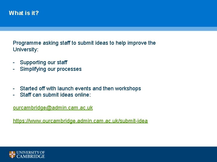 What is it? Programme asking staff to submit ideas to help improve the University: