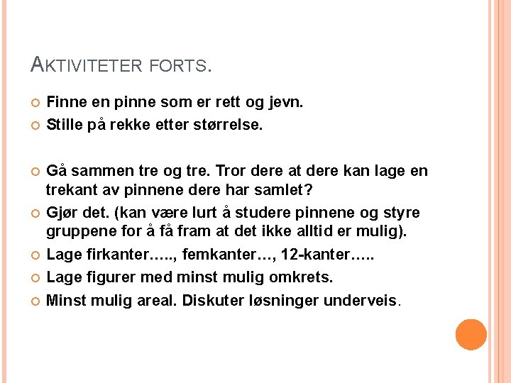 AKTIVITETER FORTS. Finne en pinne som er rett og jevn. Stille på rekke etter