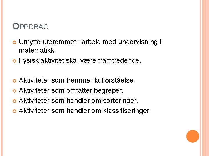 OPPDRAG Utnytte uterommet i arbeid med undervisning i matematikk. Fysisk aktivitet skal være framtredende.