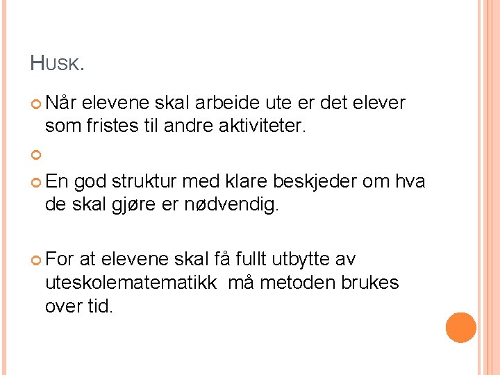 HUSK. Når elevene skal arbeide ute er det elever som fristes til andre aktiviteter.