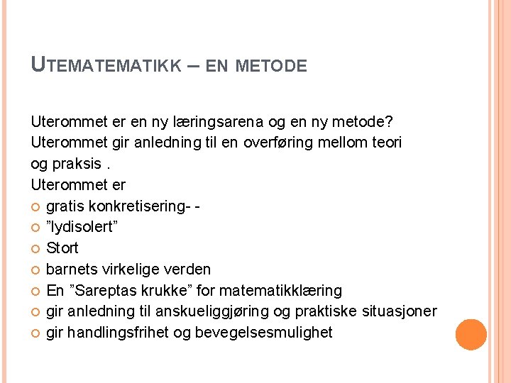 UTEMATIKK – EN METODE Uterommet er en ny læringsarena og en ny metode? Uterommet