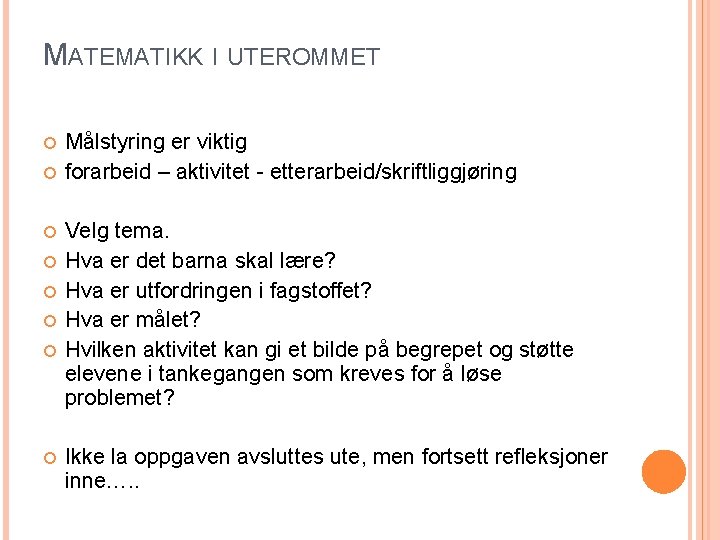 MATEMATIKK I UTEROMMET Målstyring er viktig forarbeid – aktivitet - etterarbeid/skriftliggjøring Velg tema. Hva