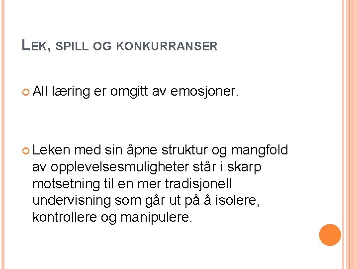 LEK, SPILL OG KONKURRANSER All læring er omgitt av emosjoner. Leken med sin åpne