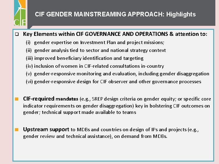 CIF GENDER MAINSTREAMING APPROACH: Highlights q Key Elements within CIF GOVERNANCE AND OPERATIONS &