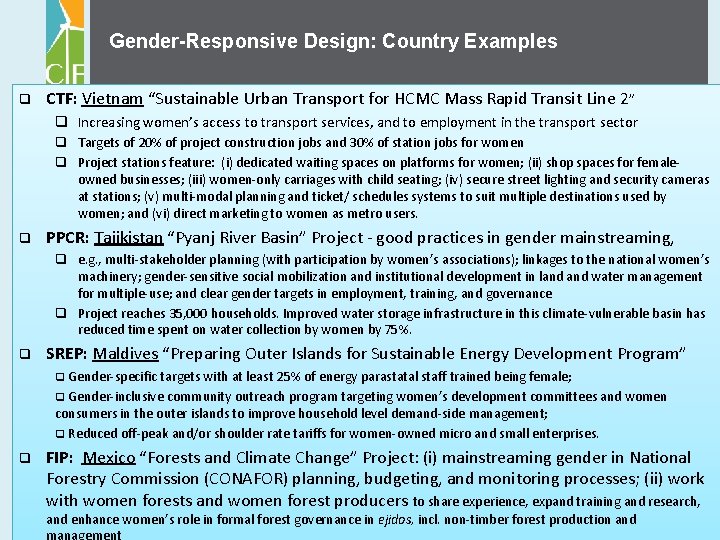 Gender-Responsive Design: Country Examples q CTF: Vietnam “Sustainable Urban Transport for HCMC Mass Rapid
