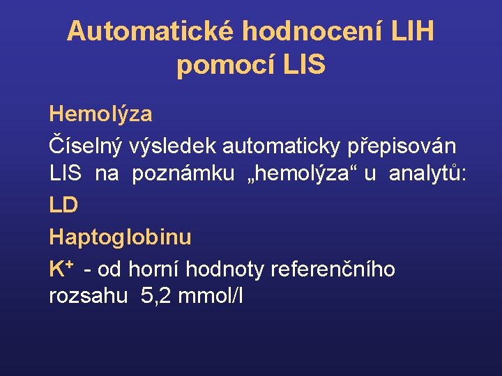 Automatické hodnocení LIH pomocí LIS Hemolýza Číselný výsledek automaticky přepisován LIS na poznámku „hemolýza“