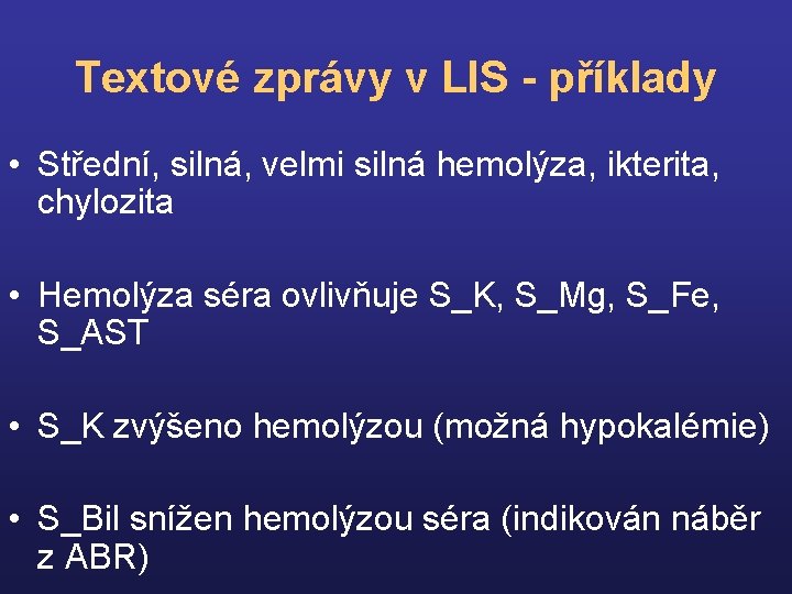Textové zprávy v LIS - příklady • Střední, silná, velmi silná hemolýza, ikterita, chylozita