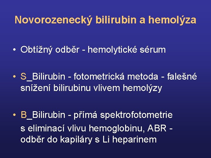 Novorozenecký bilirubin a hemolýza • Obtížný odběr - hemolytické sérum • S_Bilirubin - fotometrická