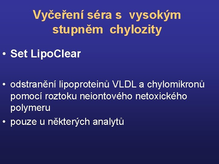 Vyčeření séra s vysokým stupněm chylozity • Set Lipo. Clear • odstranění lipoproteinů VLDL