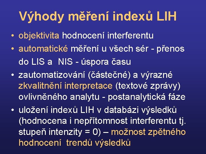 Výhody měření indexů LIH • objektivita hodnocení interferentu • automatické měření u všech sér