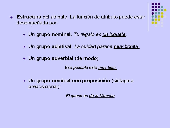 Estructura del atributo. La función de atributo puede estar desempeñada por: Un grupo nominal.