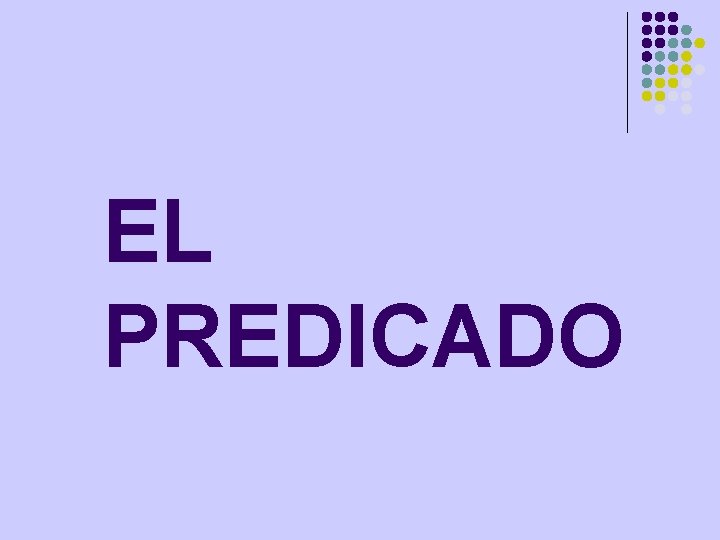 EL PREDICADO 