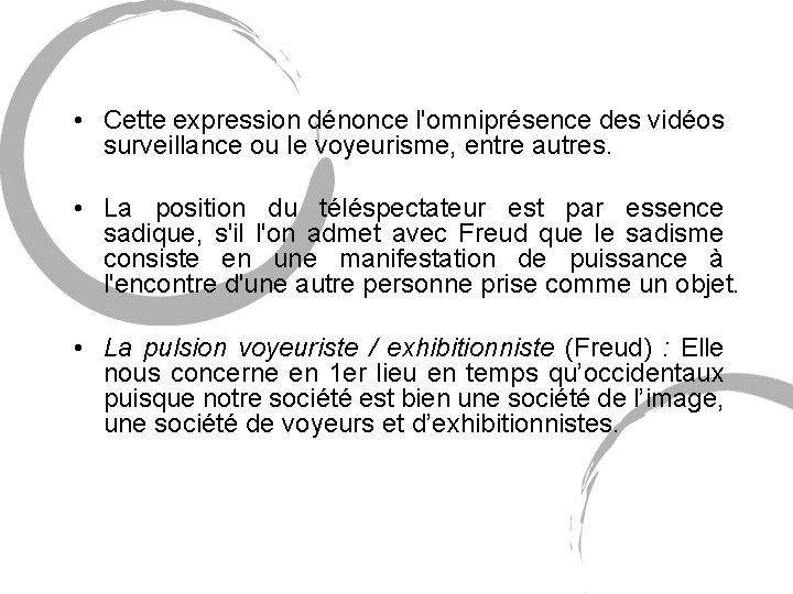 • Cette expression dénonce l'omniprésence des vidéos surveillance ou le voyeurisme, entre autres. • Cette expression dénonce l'omniprésence des vidéos surveillance ou le voyeurisme, entre autres.