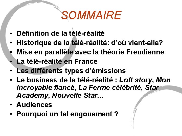 SOMMAIRE • • • Définition de la télé-réalité Historique de la télé-réalité: d’où vient-elle? SOMMAIRE • • • Définition de la télé-réalité Historique de la télé-réalité: d’où vient-elle?