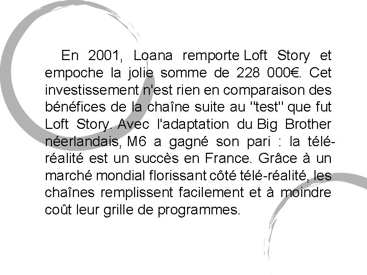 En 2001, Loana remporte Loft Story et empoche la jolie somme de 228 En 2001, Loana remporte Loft Story et empoche la jolie somme de 228