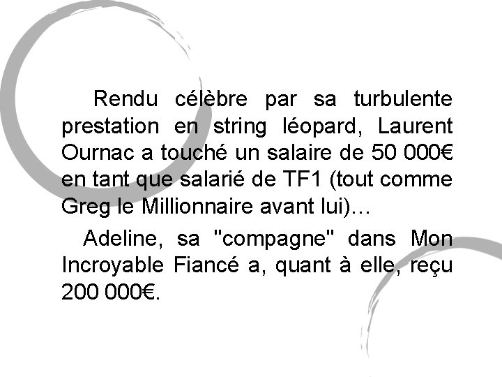 Rendu célèbre par sa turbulente prestation en string léopard, Laurent Ournac a touché Rendu célèbre par sa turbulente prestation en string léopard, Laurent Ournac a touché