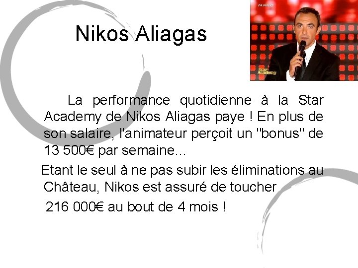 Nikos Aliagas La performance quotidienne à la Star Academy de Nikos Aliagas paye ! Nikos Aliagas La performance quotidienne à la Star Academy de Nikos Aliagas paye !