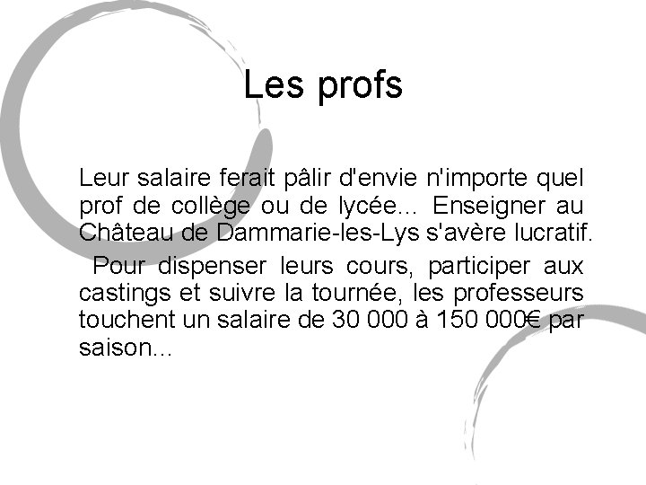 Les profs Leur salaire ferait pâlir d'envie n'importe quel prof de collège ou de Les profs Leur salaire ferait pâlir d'envie n'importe quel prof de collège ou de