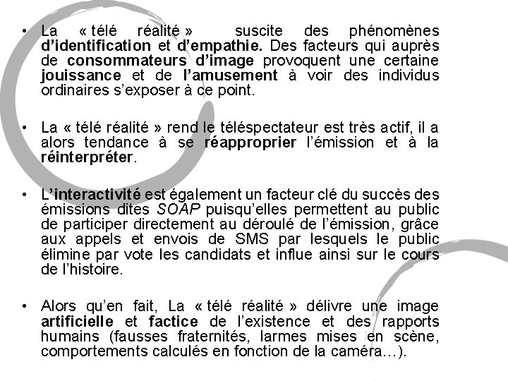 • La « télé réalité » suscite des phénomènes d’identification et d’empathie. Des • La « télé réalité » suscite des phénomènes d’identification et d’empathie. Des