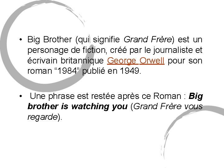 • Big Brother (qui signifie Grand Frère) est un personage de fiction, créé • Big Brother (qui signifie Grand Frère) est un personage de fiction, créé