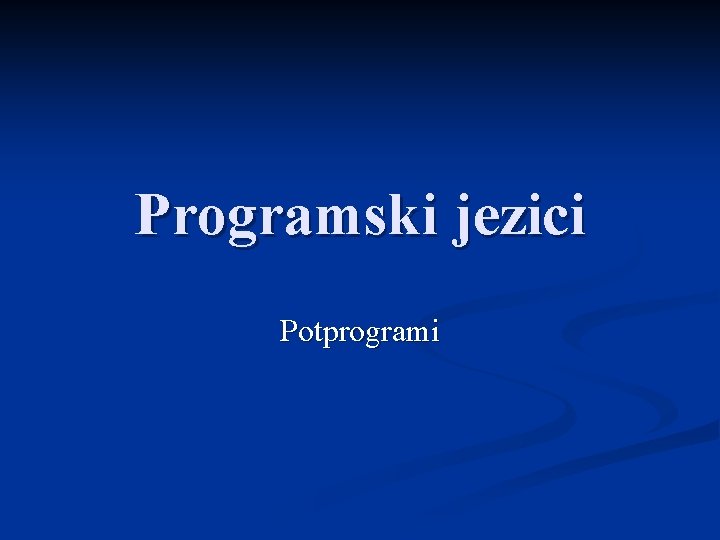 Programski jezici Potprogrami 