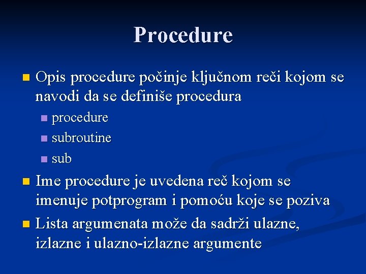 Procedure n Opis procedure počinje ključnom reči kojom se navodi da se definiše procedura