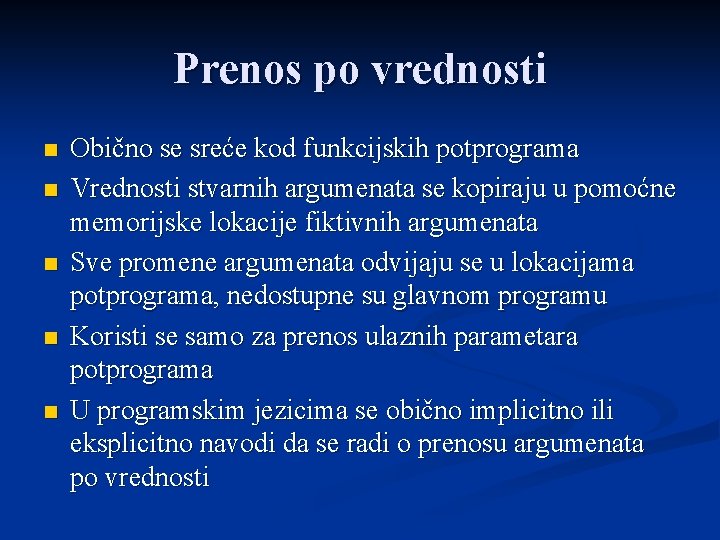 Prenos po vrednosti n n n Obično se sreće kod funkcijskih potprograma Vrednosti stvarnih