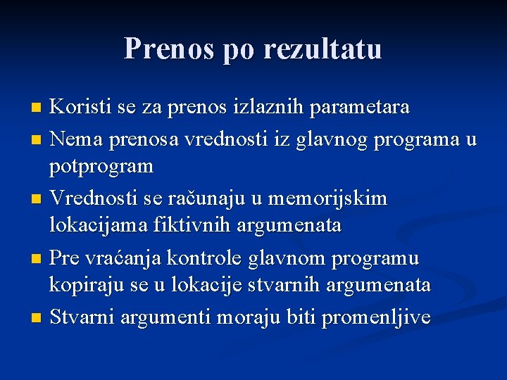 Prenos po rezultatu Koristi se za prenos izlaznih parametara n Nema prenosa vrednosti iz