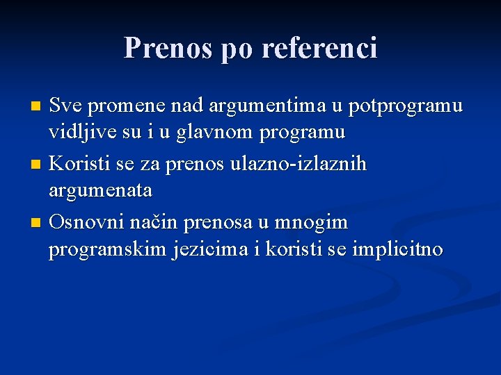 Prenos po referenci Sve promene nad argumentima u potprogramu vidljive su i u glavnom