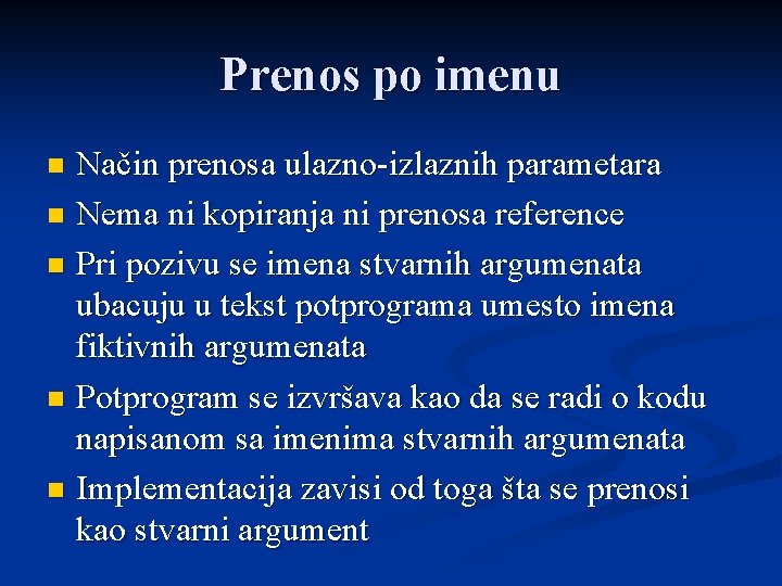 Prenos po imenu Način prenosa ulazno-izlaznih parametara n Nema ni kopiranja ni prenosa reference