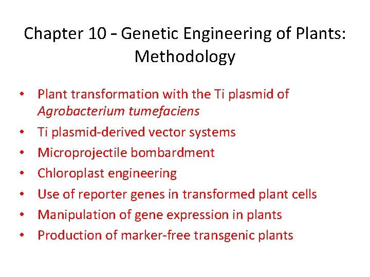 Chapter 10 – Genetic Engineering of Plants: Methodology • Plant transformation with the Ti