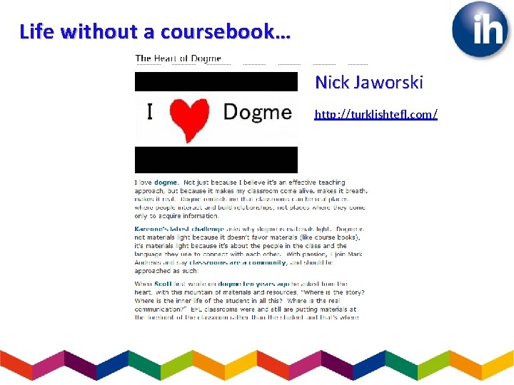 Life without a coursebook… Nick Jaworski http: //turklishtefl. com/ 