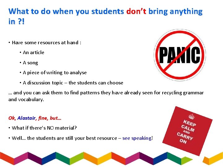 What to do when you students don’t bring anything in ? ! • Have