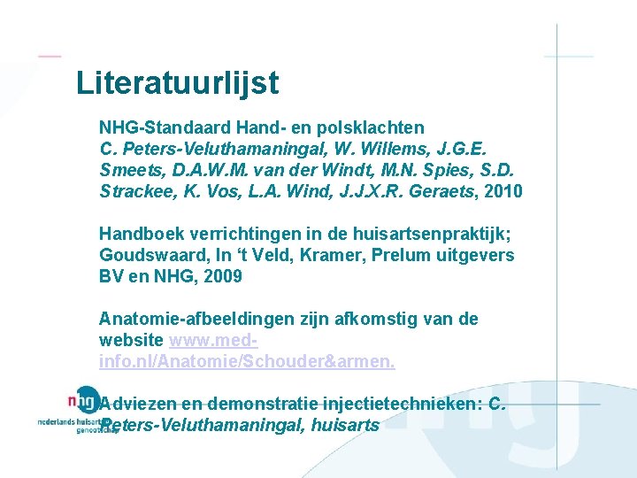 Literatuurlijst NHG-Standaard Hand- en polsklachten C. Peters-Veluthamaningal, W. Willems, J. G. E. Smeets, D.