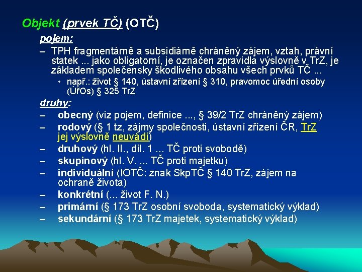 Objekt (prvek TČ) (OTČ) pojem: – TPH fragmentárně a subsidiárně chráněný zájem, vztah, právní