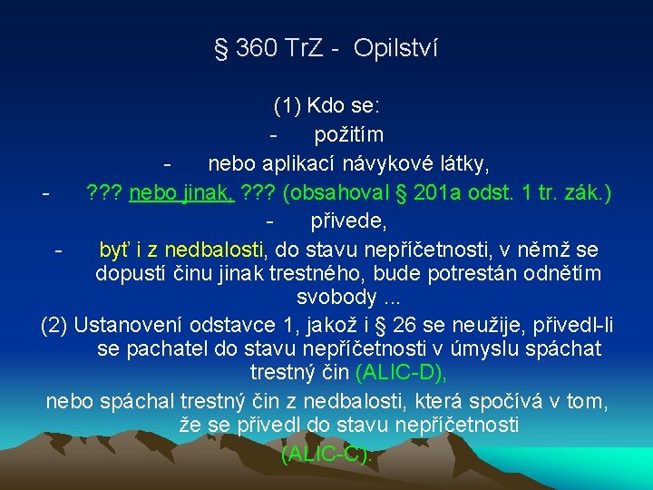 § 360 Tr. Z - Opilství (1) Kdo se: požitím nebo aplikací návykové látky,