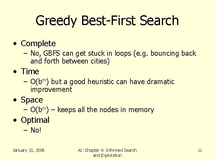 Greedy Best-First Search • Complete – No, GBFS can get stuck in loops (e.