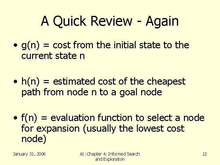 A Quick Review - Again • g(n) = cost from the initial state to