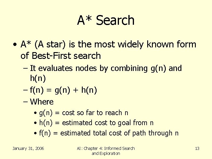 A* Search • A* (A star) is the most widely known form of Best-First