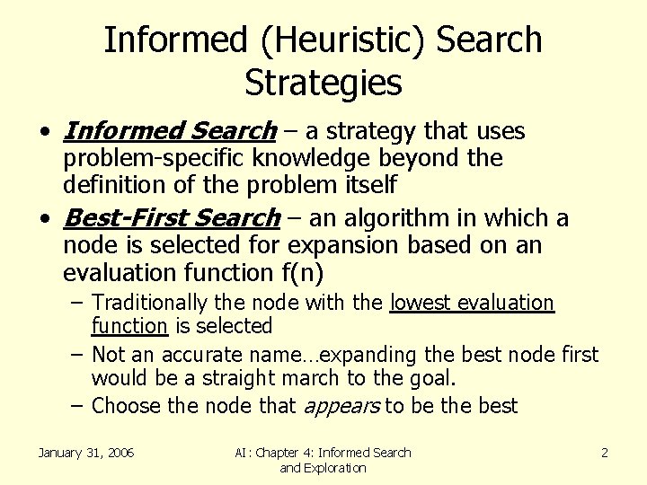 Informed (Heuristic) Search Strategies • Informed Search – a strategy that uses problem-specific knowledge