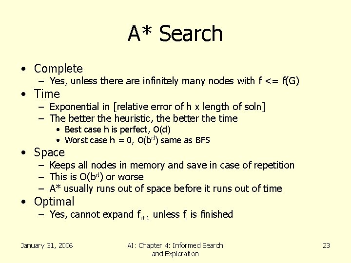 A* Search • Complete – Yes, unless there are infinitely many nodes with f