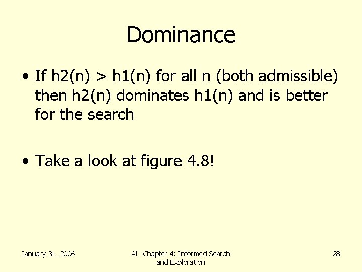 Dominance • If h 2(n) > h 1(n) for all n (both admissible) then