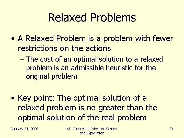 Relaxed Problems • A Relaxed Problem is a problem with fewer restrictions on the