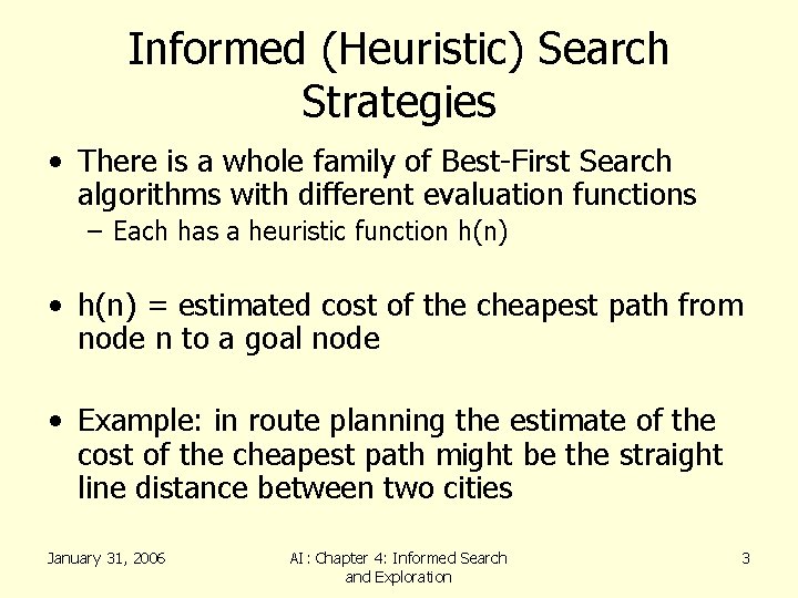 Informed (Heuristic) Search Strategies • There is a whole family of Best-First Search algorithms